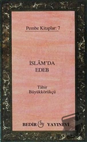 İslam'da Edeb - Tahir Büyükkörükçü - Bedir Yayınları - Fiyatı - Yoruml