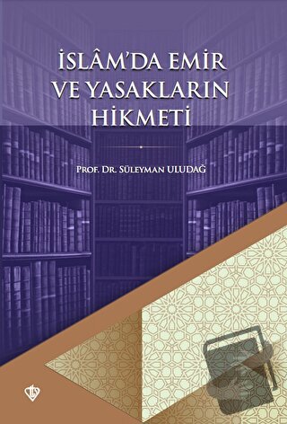 İslamda Emir ve Yasakların Hikmeti - Süleyman Uludağ - Türkiye Diyanet