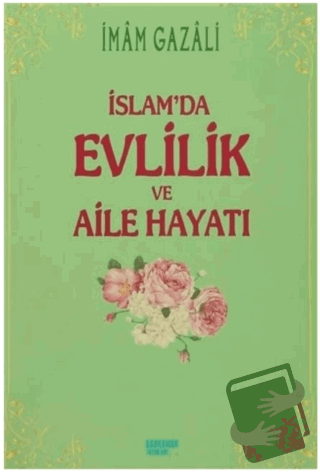 İslam'da Evlilik ve Aile Hayatı - İmam-ı Gazali - Kahraman Yayınları -