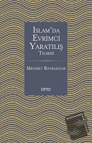 İslam'da Evrimci Yaratılış Teorisi - Mehmet Bayrakdar - Otto Yayınları