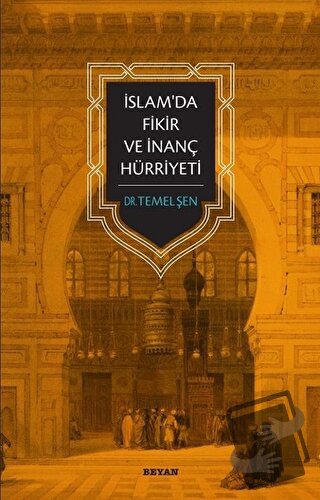 İslam'da Fikir ve İnanç Hürriyeti - Temel Şen - Beyan Yayınları - Fiya