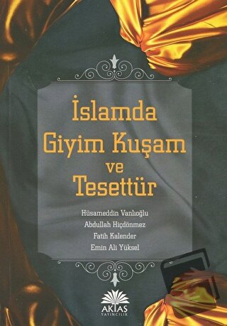 İslamda Giyim Kuşam ve Tesettür - Emin Ali Yüksel - Aktaş Yayıncılık -