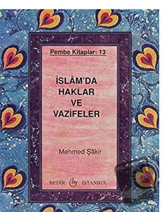 İslam'da Haklar ve Vazifeler - Mehmed Şakir - Bedir Yayınları - Fiyatı