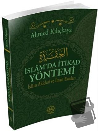 İslam'da İtikat Yöntemi - Ahmed Kılıçkaya - Nuhbe Yayınevi - Fiyatı - 