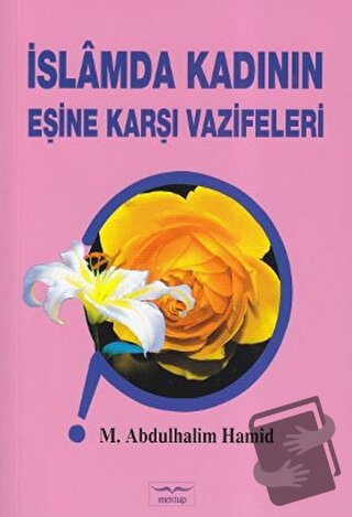 İslamda Kadının Eşine Karşı Vazifeleri - M. Abdulhalim Hamid - Mektup 