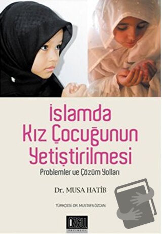 İslamda Kız Çocuğunun Yetiştirilmesi - Musa Hatib - Özgü Yayıncılık - 