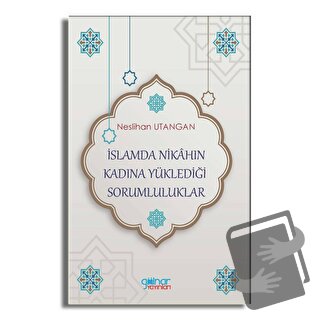 İslamda Nikahın Kadına Yüklediği Sorumluluklar - Neslihan Utangan - Gü