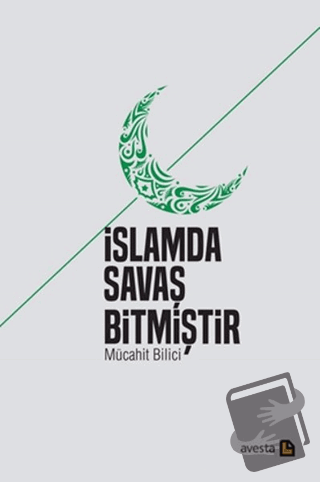 İslamda Savaş Bitmiştir - Mücahit Bilici - Avesta Yayınları - Fiyatı -