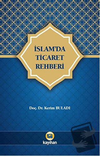 İslam'da Ticaret Rehberi - Kerim Buladı - Kayıhan Yayınları - Fiyatı -