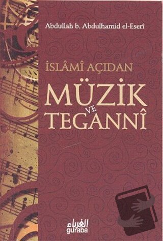 İslami Açıdan Müzik ve Teganni - Abdullah b. Abdulhamid el-Eseri - Gur