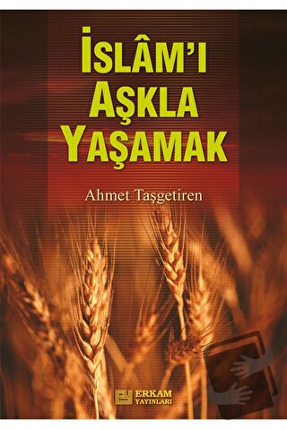 İslamı Aşkla Yaşamak - Ahmet Taşgetiren - Erkam Yayınları - Fiyatı - Y