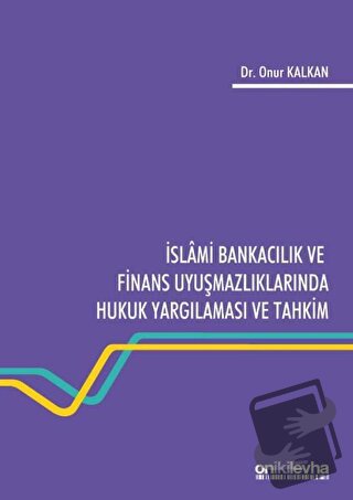 İslami Bankacılık ve Finans Uyuşmazlıklarında Hukuk Yargılaması ve Tah