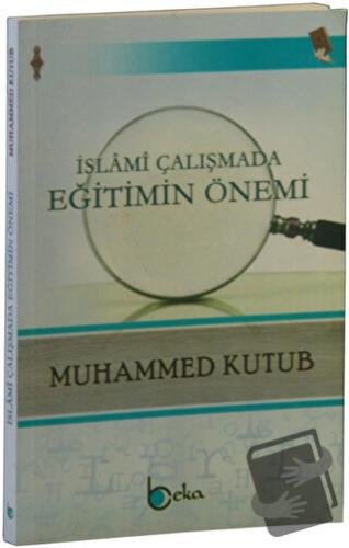 İslami Çalışmada Eğitimin Önemi - Muhammed Kutub - Beka Yayınları - Fi