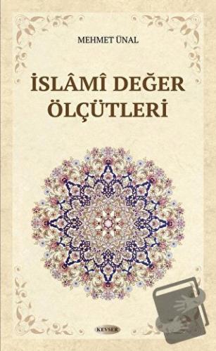 İslami Değer Ölçütleri - Mehmet Ünal - Kevser Yayınları - Fiyatı - Yor