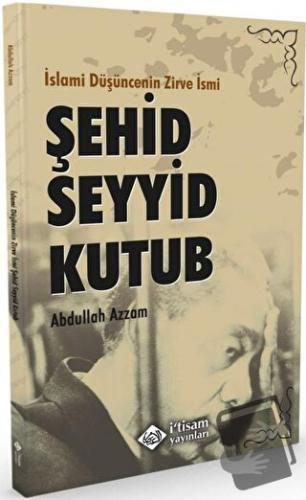 İslami Düşüncenin Zirve İsmi Şehid Seyyid Kutub - Abdullah Azzam - İti