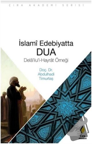 İslami Edebiyatta Dua - Abdulhadi Timurtaş - Çıra Yayınları - Fiyatı -