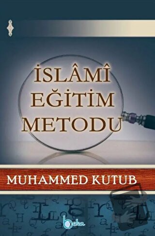 İslami Eğitim Metodu (Ciltli) - Muhammed Kutub - Beka Yayınları - Fiya