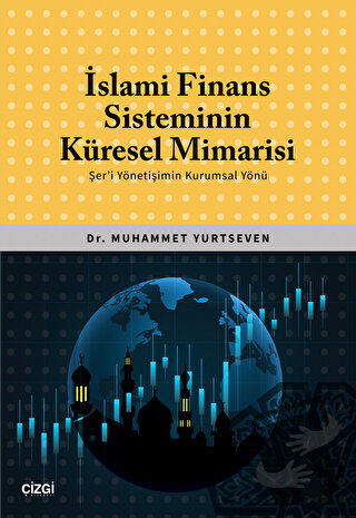 İslami Finans Sisteminin Küresel Mimarisi (Şer'i Yönetişimin Kurumsal 