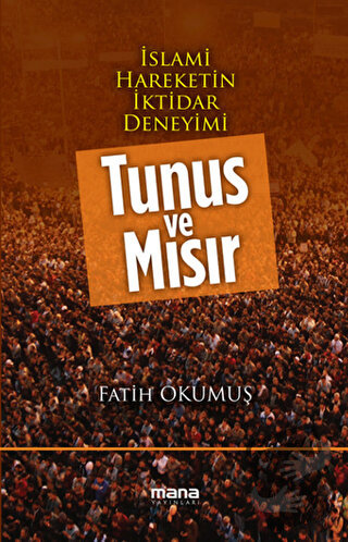 İslami Hareketin İktidar Deneyimi : Tunus ve Mısır - Fatih Okumuş - Ma