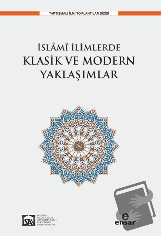 İslami İlimlerde Klasik ve Modern Yaklaşımlar - İlyas Çelebi - Ensar N