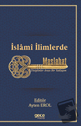 İslamı İlimlerde Maslahat - Ayten Erol - Gece Kitaplığı - Fiyatı - Yor