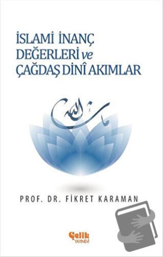 İslami İnanç Değerleri ve Çağdaş Dini Akımlar - Fikret Karaman - Çelik