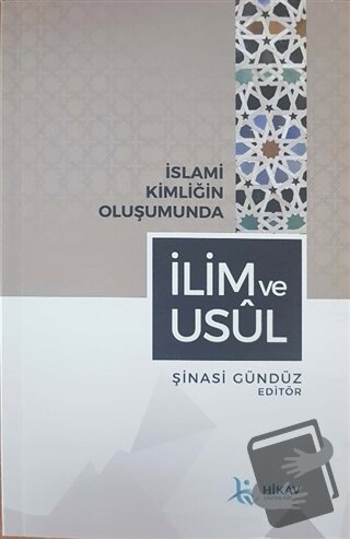 İslami Kimliğin Oluşumunda İlim ve Usul - Şinasi Gündüz - Hikav Yayınl