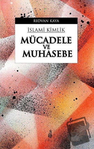 İslami Kimlik - Mücadele ve Muhasebe - Rıdvan Kaya - Ekin Yayınları - 