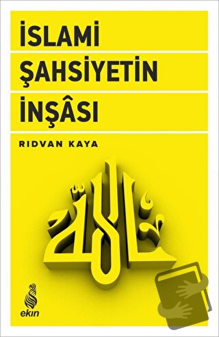 İslami Şahsiyetin İnşası - Rıdvan Kaya - Ekin Yayınları - Fiyatı - Yor