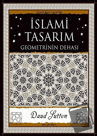 İslami Tasarım - Geometrinin Dehası - Daud Sutton - A7 Kitap - Fiyatı 