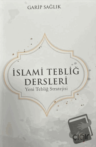 İslami Tebliğ Dersleri - Garip Sağlık - Çığır Yayınları - Fiyatı - Yor