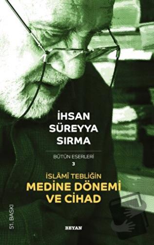 İslami Tebliğin Medine Dönemi ve Cihad - İhsan Süreyya Sırma - Beyan Y