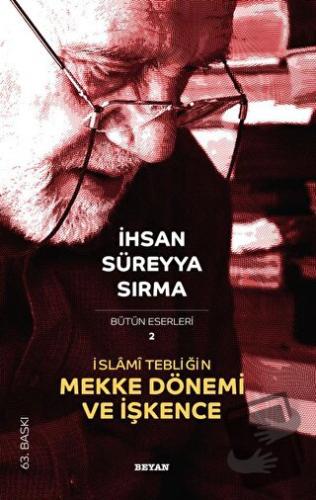 İslami Tebliğin Mekke Dönemi ve İşkence - İhsan Süreyya Sırma - Beyan 