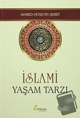 İslami Yaşam Tarzı - Ahmed Hüseyin Şerifi - el-Mustafa Yayınları - Fiy