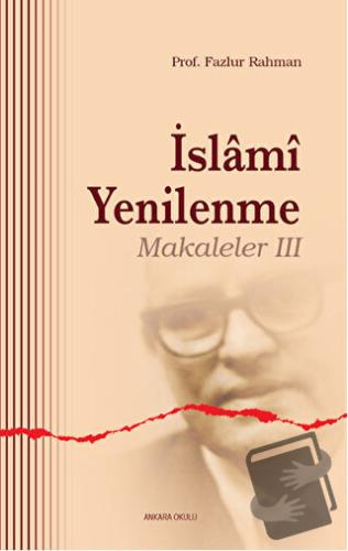 İslami Yenilenme - Makaleler 3 - Fazlur Rahman - Ankara Okulu Yayınlar