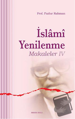 İslami Yenilenme - Makaleler 4 - Fazlur Rahman - Ankara Okulu Yayınlar