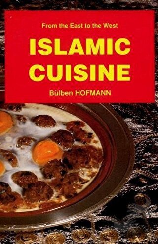 Islamic Cuisine (İngilizce) - Bülben Hofmann - Çağrı Yayınları - Fiyat