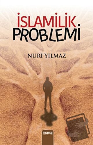 İslamilik Problemi - Nuri Yılmaz - Mana Yayınları - Fiyatı - Yorumları