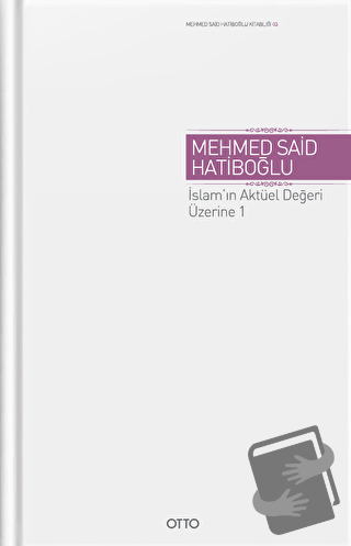 İslam'ın Aktüel Değeri Üzerine 1 (Ciltli) - Mehmed Said Hatiboğlu - Ot