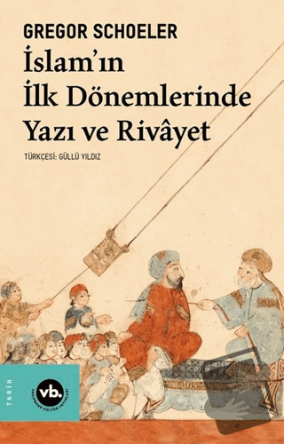 İslam'ın İlk Dönemlerinde Yazı ve Rivayet - Gregor Schoeler - Vakıfban