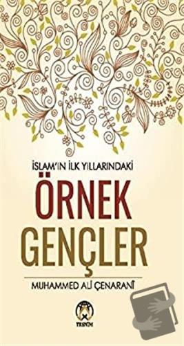 İslamın İlk Yıllarındaki Örnek Gençler - Muhammed Ali Çenarani - Tesni