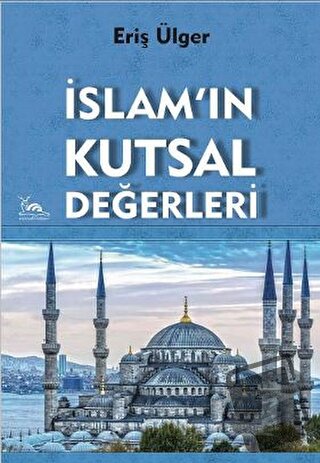 İslam'ın Kutsal Değerleri - Eriş Ülger - Sarmal Kitabevi - Fiyatı - Yo