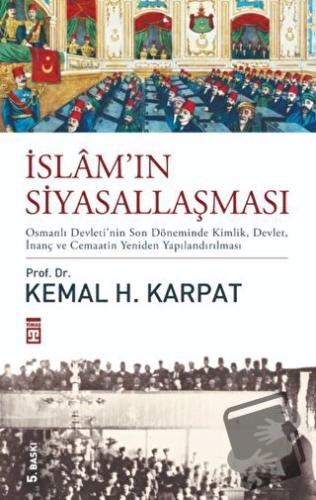 İslam'ın Siyasallaşması - Kemal Karpat - Timaş Yayınları - Fiyatı - Yo