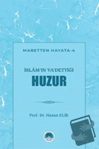 İslam'ın Va'dettiği Huzur - Hasan Elik - Marmara Akademi Yayınları - F