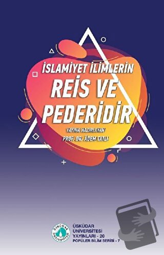 İslamiyet İlimlerin Reis ve Pederidir - Adem Tatlı - Üsküdar Üniversit