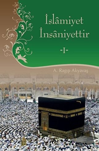 İslamiyet İnsaniyettir 1 (Ciltli) - A. Ragıp Akyavaş - Türkiye Diyanet