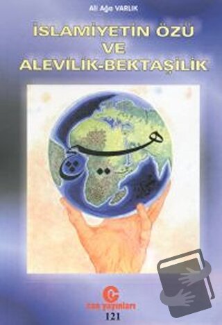 İslamiyetin Özü ve Alevilik - Bektaşilik - Ali Ağa Varlık - Can Yayınl