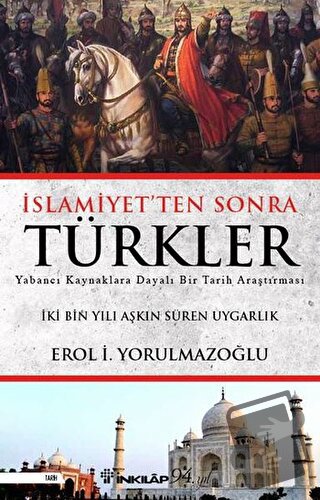 İslamiyet'ten Sonra Türkler - Erol Yorulmazoğlu - İnkılap Kitabevi - F