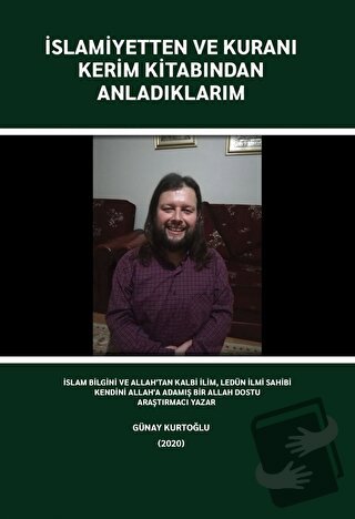 İslamiyetten ve Kuranı Kerim Kitabından Anladıklarım - Günay Kurtoğlu 