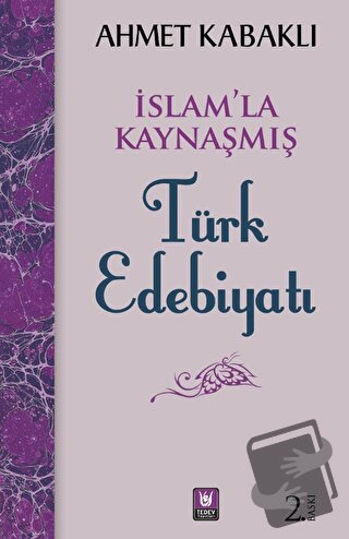 İslamla Kaynaşmış Türk Edebiyatı - Ahmet Kabaklı - Tedev Yayınları - F